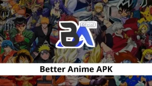 Better Anime APK – The Best Anime App for Enthusiasts. 3